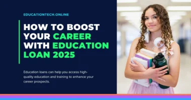 How To Boost Your Career With Education Loan 2025