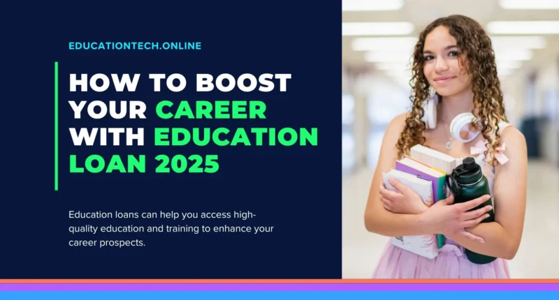 How To Boost Your Career With Education Loan 2025